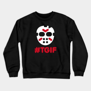 #TGIF - Thank God it's friday the 13th Halloween Crewneck Sweatshirt